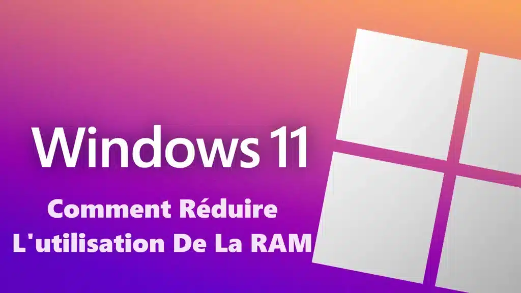 Comment-Reduire-Lutilisation-De-La-RAM-Sous-Windows-11