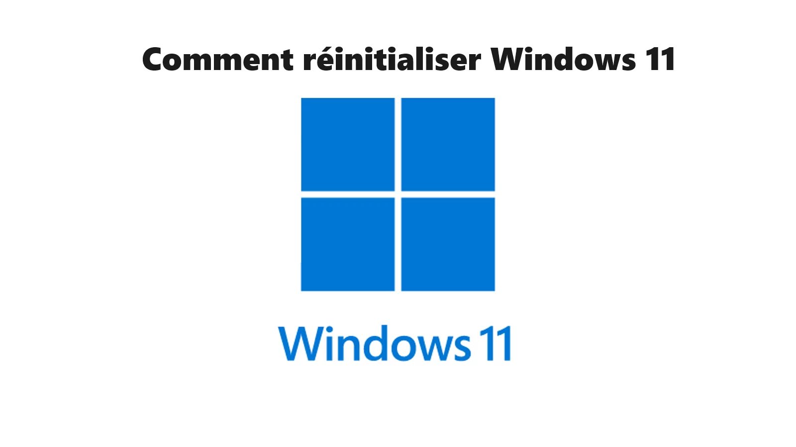 Comment réinitialiser Windows 11