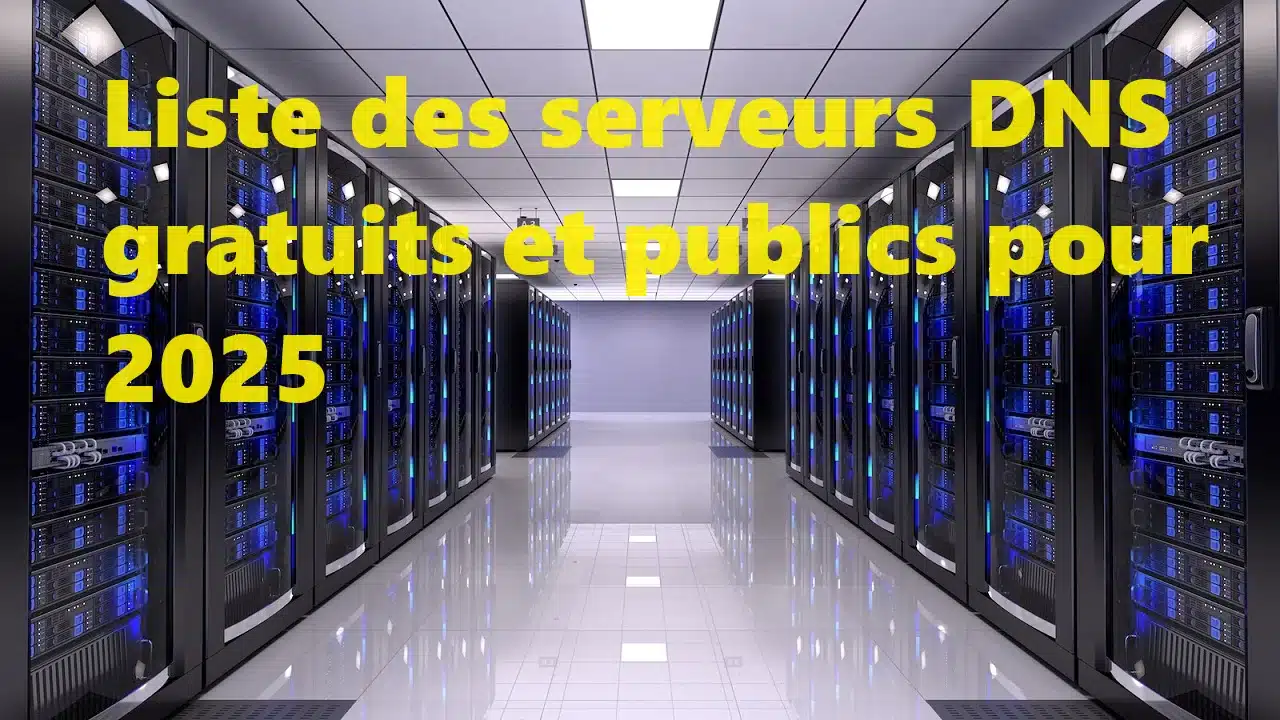 Liste des serveurs DNS gratuits et publics en 2025